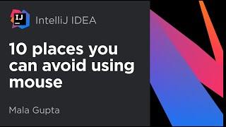 IntelliJ IDEA. 10 places you can avoid using mouse