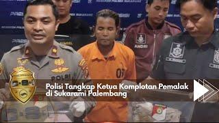 Polisi Tangkap Ketua Komplotan Pemalak di Sukarami Palembang