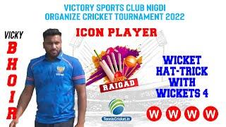 Vicky Bhoir Wicket hattrick with 4 Wickets