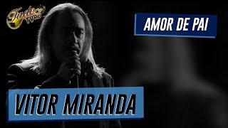 Vitor Miranda - "Amor de Pai"