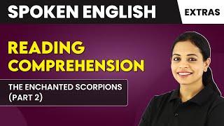 The Enchanted Scorpions (Part 2) - Reading Comprehension | Spoken English Course