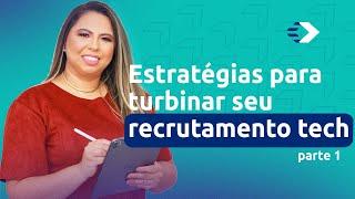 Estratégias para turbinar seu Recrutamento Tech [Parte 1]