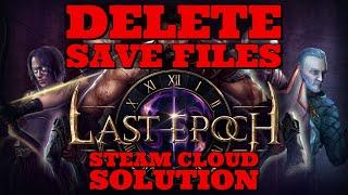 Last Epoch - How to Delete Save Files With Steam Cloud Enabled