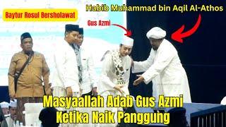 MASYAALLAH ADAB GUS AZMI KETIKA NAIK PANGGUNG - BAYTUR ROSUL BERSHOLAWAT 2024