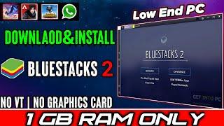 How to Download AND install BLUESTACKS 2 On Low End PC (Minimum 1 GB RAM AND 1 CORE ONLY)