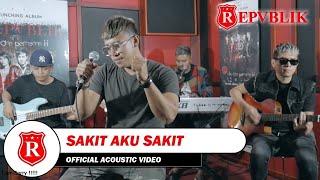 Repvblik - Sakit Aku Sakit ( Akustik)