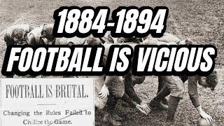 1884-1894 - Mass Momentum Plays And Brutality Bring Football to Edge of Extinction -Football History