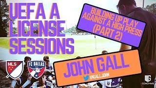 UEFA A Licence Soccer Coaching Sessions | Building up Play vs High Press PART 2 SSG | John Gall