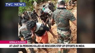 KERALA FLOODS | At Least 24 Persons Killed As Rescuers Step Up Rescue Efforts In India