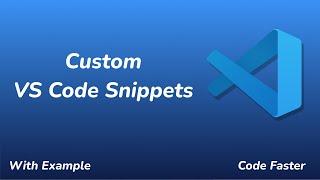 How To Create Custom VSCode Snippets