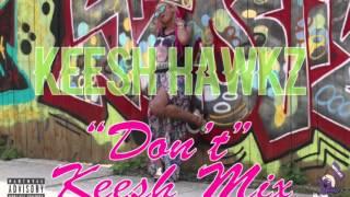 Keesh Hawkz - Don't (Keesh Mix)