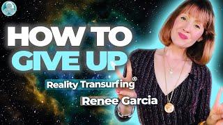 How to Let Go and Give Up With Reality Transurfing