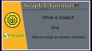 #Tutorials 1 | What is SoapUI and how to install