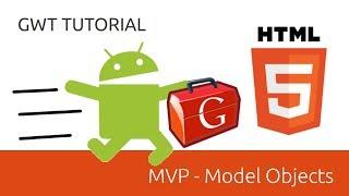 MVP - Model Objects - GWT Tutorial (Google Web Toolkit)