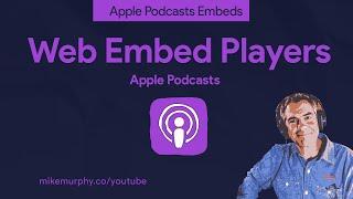 Podcasters: How To Use Apple Podcasts Web Embed Players