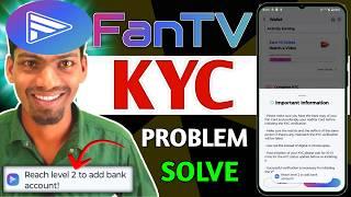 FanTV App KYC Problem 101% Solve | Reach Level 2 to Add Bank Account! | Fan tv KYC Kaise hoga 2025