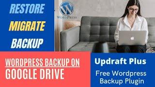 Backup Wordpress website to google drive | Restore - Migrate Wordpress | Updraft plus review