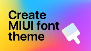 How to Create a MIUI Font Theme to Apply Third Party Fonts without Root