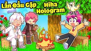 HIHA LẦN ĐẦU ĐƯỢC GẶP MẶT HIHA HOLOGRAM TRONG MINECRAFT*HIHA HOLOGRAM ĐẾN LÀNG HIHA AUT TẬP 1 