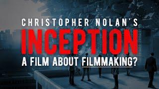 Christopher Nolan’s Inception: A Movie About Making Movies? // Video Essay