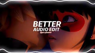 better (nothing feels better than this) - khalid [edit audio]