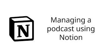 Managing a podcast using Notion