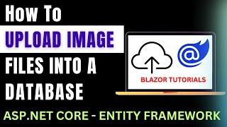 blazor asp.net core Entity Framework EF FILE UPLOAD INTO DATABASE