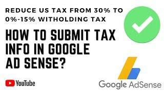 HOW TO SUBMIT TAX INFO IN GOOGLE ADSENSE | FROM 24%-30% TO 0%-15% US TAX | STEP BY STEP TUTORIAL