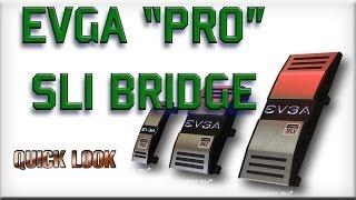 EVGA SLI "PRO" BRIDGE: UNBOXING & OVERVIEW and INSTALLED