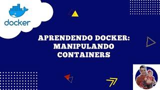 Aprendendo o Docker:  comandos para manipular containers