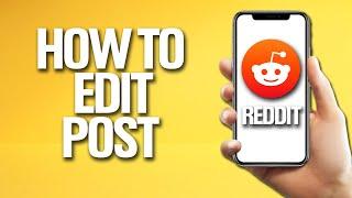 How To Edit Post On Reddit Tutorial