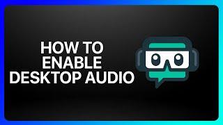 How To Enable Desktop Audio On Streamlabs Tutorial