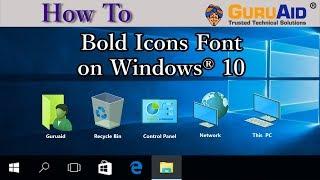 How to Bold Icons Font on Windows® 10 - GuruAid