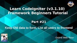 Learn CodeIgniter (v3.1.10) Framework Beginners Tutorial #21 - Keep old Data & List Data to frontend