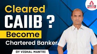 Cleared CAIIB? Become Chartered Banker By Vishal Mantri