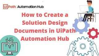 How to Create a Solution Design Document in UiPath Automation Hub | UiPath RPA | UiPath Tutorial