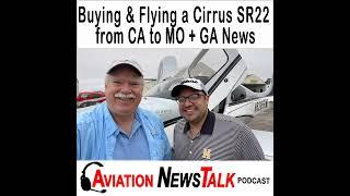 349 Buying and Flying a Cirrus SR22 from California to Missouri + GA News