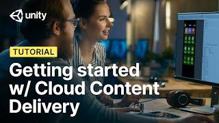 Get started with Cloud Content Delivery | Unity