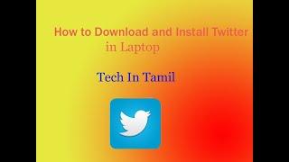 How to download and install Twitter in Laptop. How to create Twitter account in tamil.