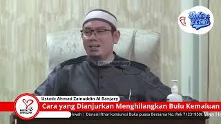 Cara yang Dianjurkan Mencukur Bulu Kemaluan - Ustadz Ahmad Zainuddin Al Banjary