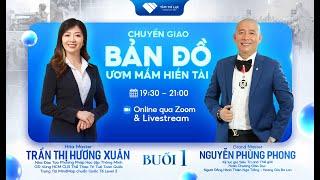 Chuyển giao BẢN ĐỒ ƯƠM MẦM HIỀN TÀI | Buổi 1 | 21/12/2024 | Nguyễn Phùng Phong