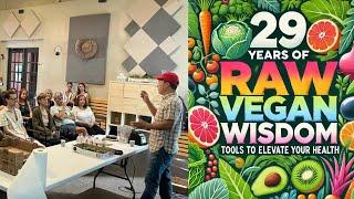 29 Years of Raw Vegan Wisdom: Tools to Elevate Your Health