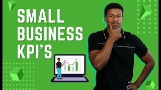 Small Business KPIs: How to Develop Key Performance Indicators to Grow Your Business