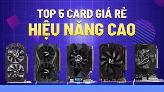 Top 5 CARD ĐỒ HỌA giá rẻ hiệu năng cao chơi game mượt giá chỉ hơn 1 triệu