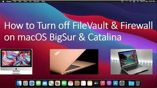 How to Turn off  Mac FileVault & Firewall on macOS BigSur & Catalina