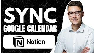 How to Sync Notion With Google Calendar (2024)