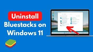 How to Uninstall Bluestacks on Windows 11 (PC/Laptop) | New