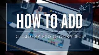 How to Add Closed-captions to Your Videos on Facebook and YouTube
