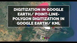 Digitization in Google Earth Point Line Polygon digitization in google Earth KML