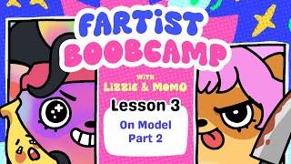 Moku's Fartist Boobcamp | #03: On Model (Part 2)